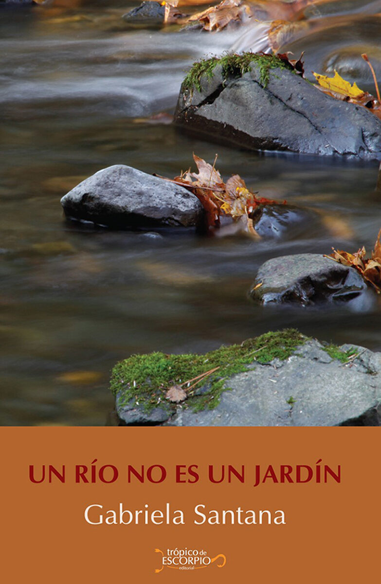 Portada de Un río no es un jardín · Gabriela Santana