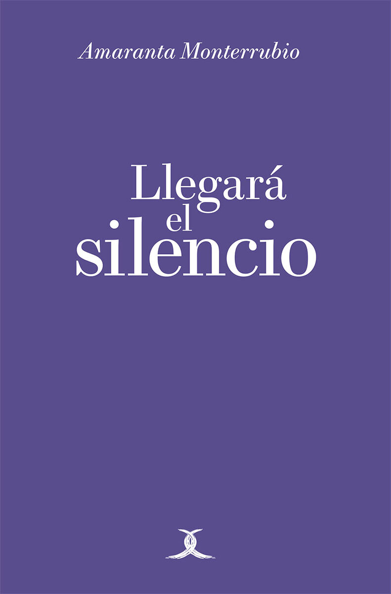 Portada de Llegará el silencio · Amaranta Monterrubio