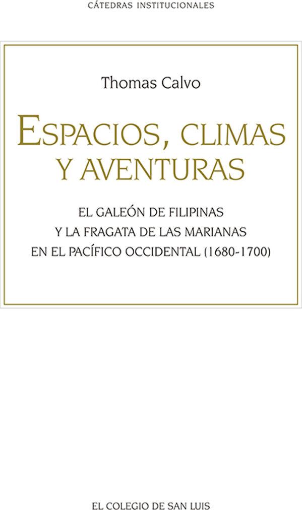 Portada de Espacios, climas y aventuras: El Galeón de Filipinas y la fragata de las Marianas en el Pacífico occidental (1680-1700)