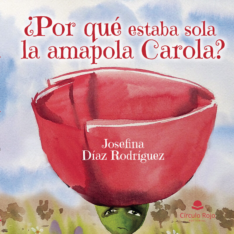 Portada de ¿Por qué estaba sola la amapola Carola?