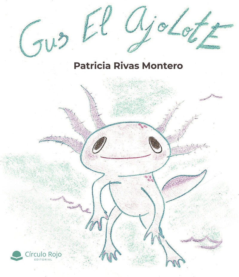 Portada de Gus el ajolote · Patricia Rivas Montero