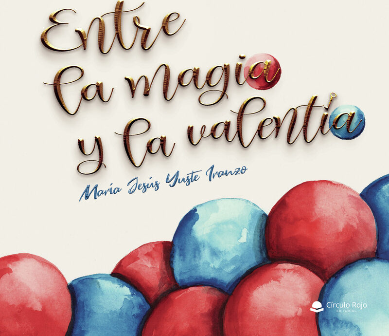 Portada de Entre la magia y la valentía · María Jesús Yuste Iranzo