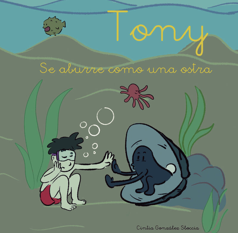 Portada de Tony se aburre como una ostra · Cintia Marcia González