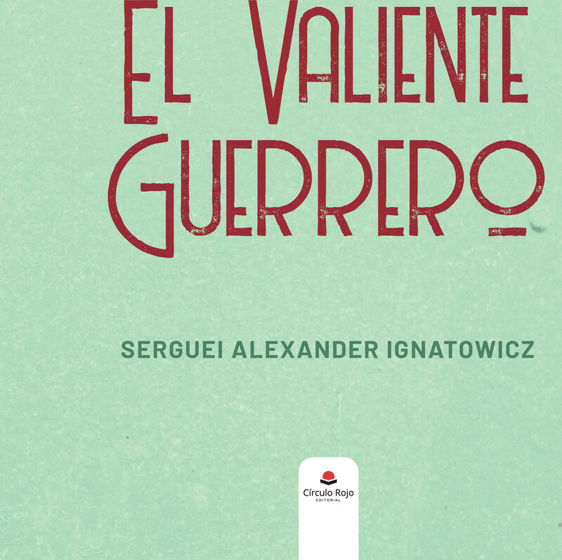 Portada de El valiente guerrero · Serguei Alexander Ignatowicz