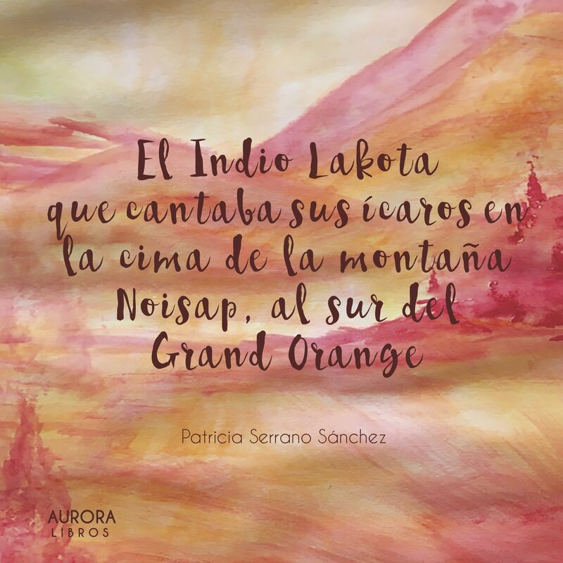 Portada de El Indio Lakota que cantaba sus ícaros en la cima de la montaña Noisap, al sur del Grand Orange.