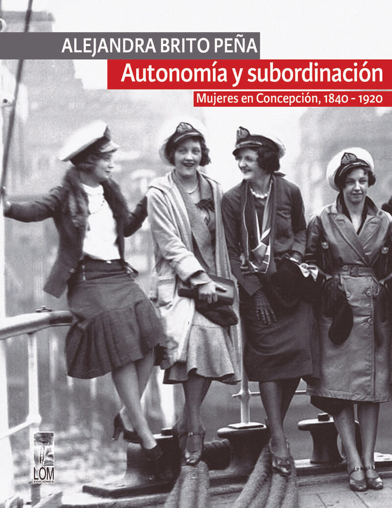 Portada de Autonomía y subordinación: Mujeres en Concepción, 1840 - 1920
