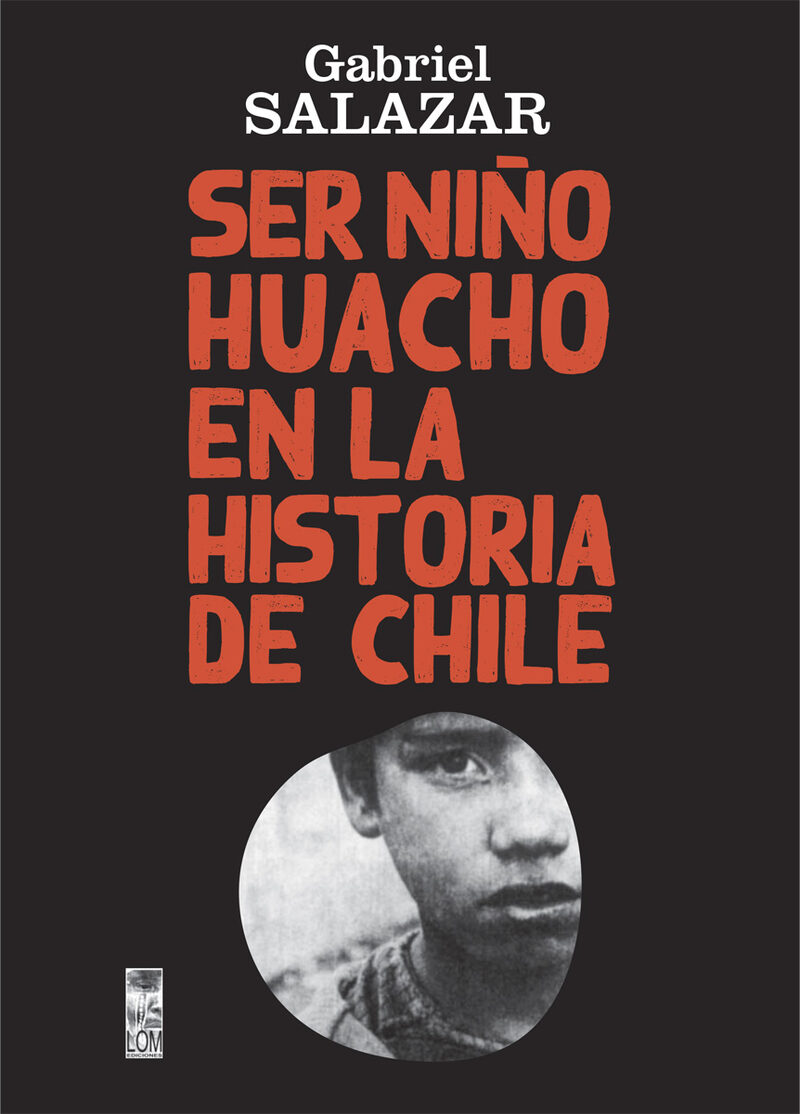 Portada de Ser Niño Huacho en la historia de Chile · Gabriel Salazar