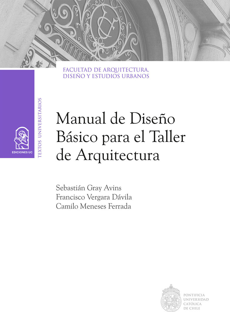 Portada de Manual de diseño básico para el taller de arquitectura · Sebastián .Vergara Dávila, Francisco .Meneses Ferrada, Camilo Gray Avins