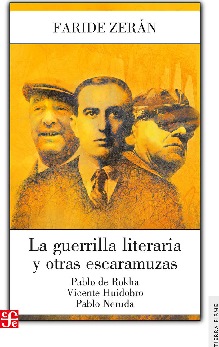 Portada de La guerrilla literaria y otras escaramuzas. Pablo de Rokha. Vicente Huidobro.Pablo Neruda · Faride Zerán