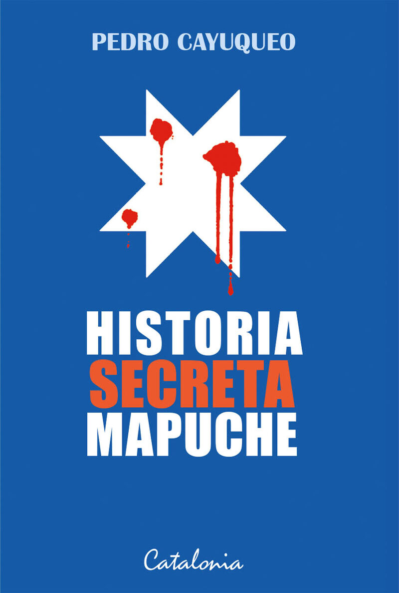 Portada de Historia secreta Mapuche · Pedro Cayuqueo