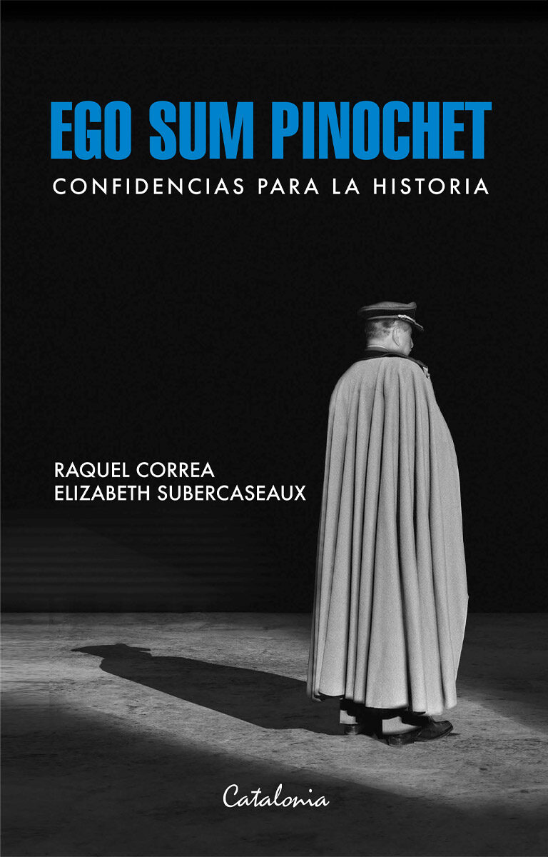 Portada de Ego sum Pinochet · Elizabeth.Correa , Raquel Subercaseaux