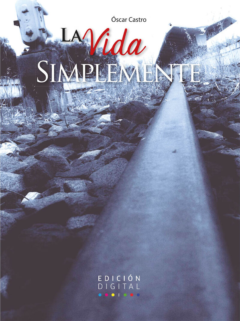 Portada de La Vida simplemente · Óscar Castro