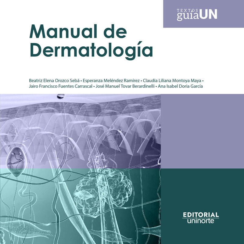 Portada de Manual de dermatología · Beatriz Elena .Meléndez Ramírez , Esperanza .Fuentes Carrascal , Jairo Francisco .Tovar Berardinelli , José Manuel .Doria García , Ana Isabel .Montoya Maya , Claudia Liliana Orozco Sebá