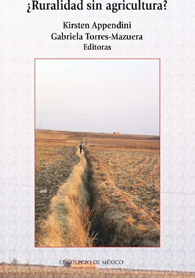 Portada de ¿Ruralidad sin agricultura? · Gabriela.Appendini , Kirsten Torres-Mazuera