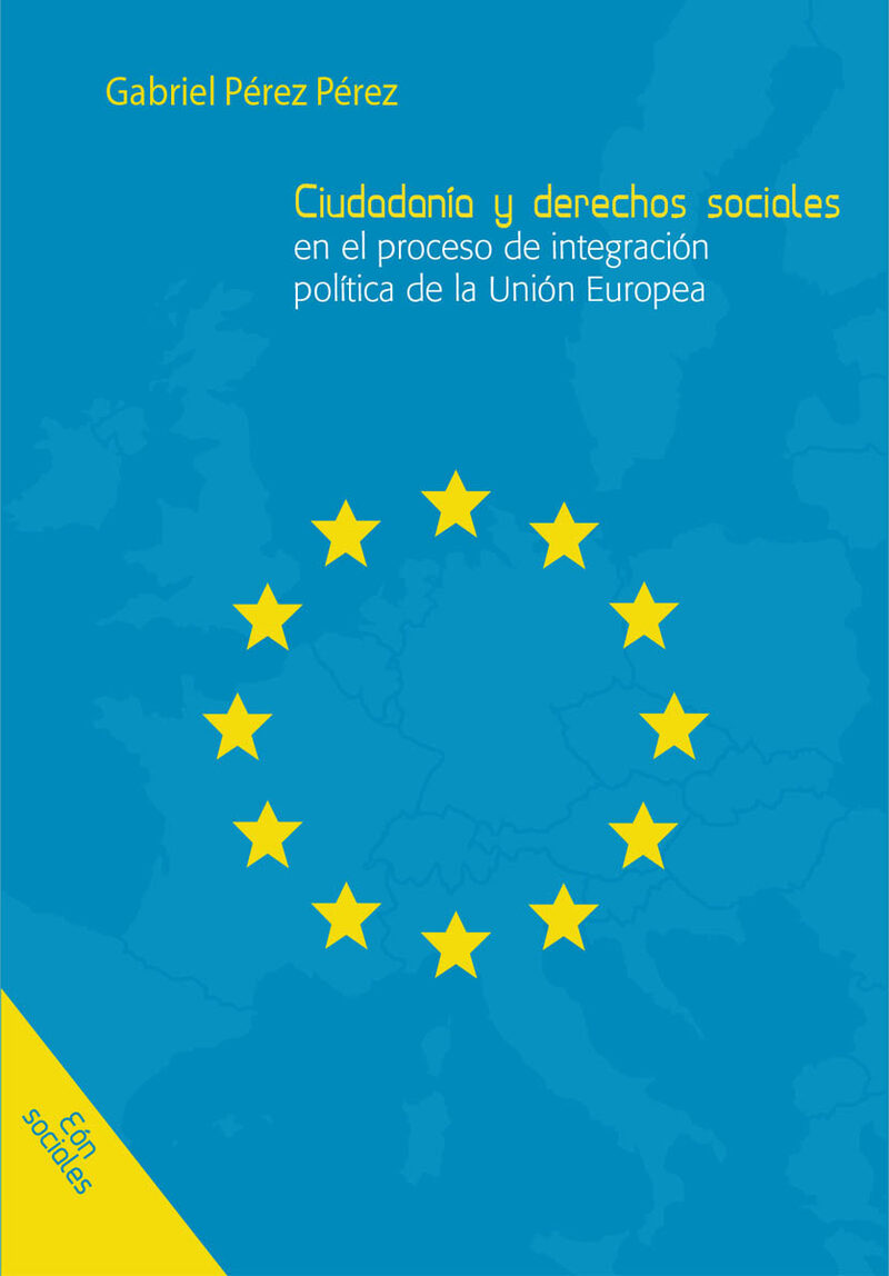 Portada de Ciudadanía y derechos sociales en el proceso de integración política de la Unión Europea