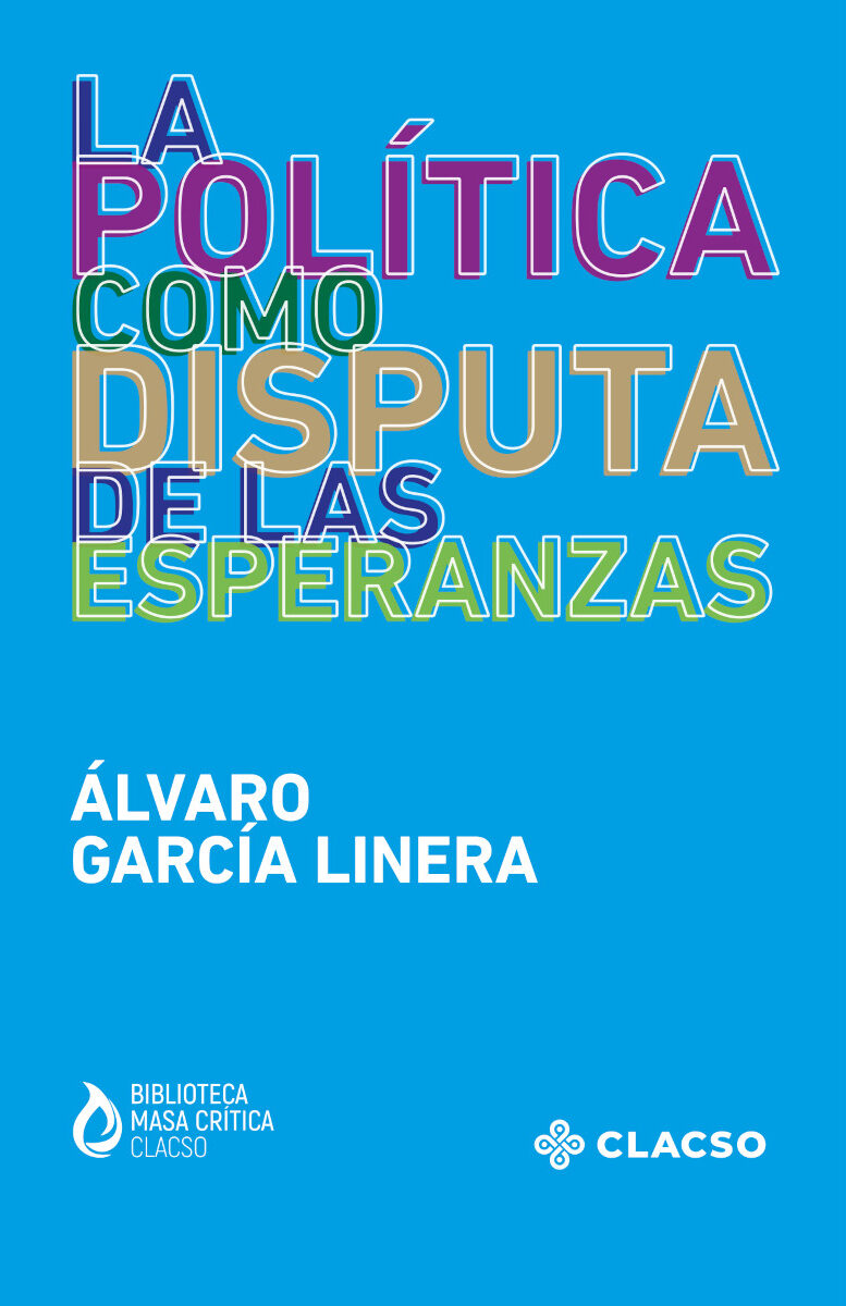 Portada de La política como disputa de las esperanzas · Álvaro García Linera