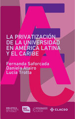 Portada de La privatización de la universidad en América Latina y El Caribe · Fernanda.Atairo , Daniela.Trotta , Lucía Saforcada