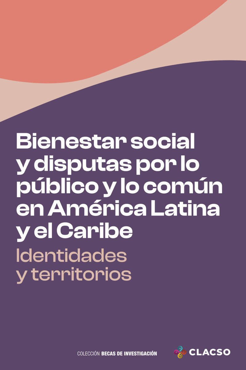 Portada de Bienestar social y disputas por lo público y lo común en América Latina y el Caribe
