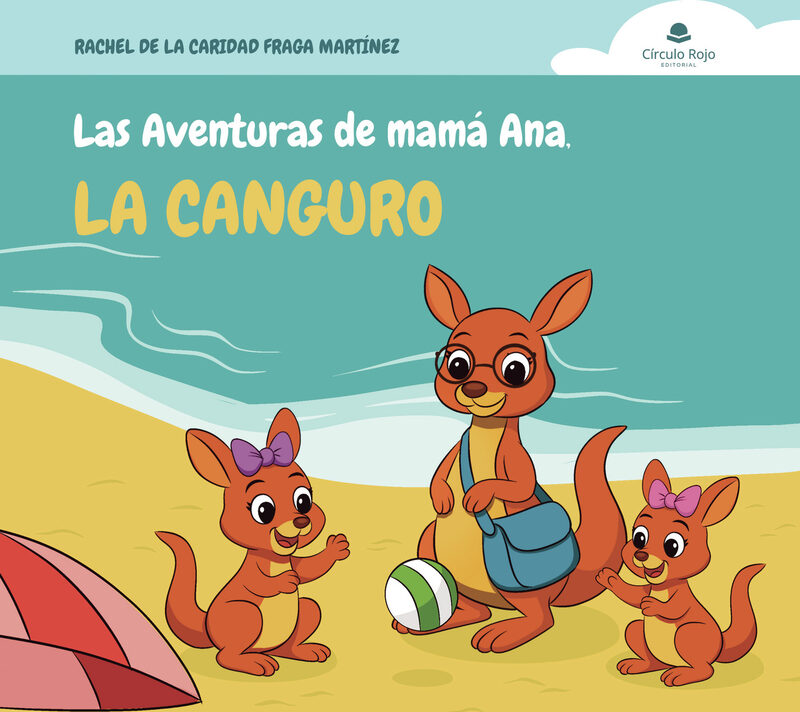 Portada de Las Aventuras de mamá Ana, la canguro · RACHEL DE LA CARIDAD FRAGA MARTINEZ