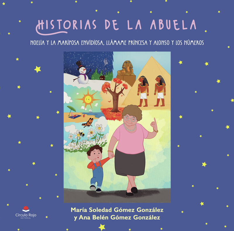 Portada de Historias de la abuela NOELIA Y LA MARIPOSA ENVIDIOSA, LLÁMAME PRINCESA Y ALONSO Y LOS NÚMEROS · María Soledad Gómez González